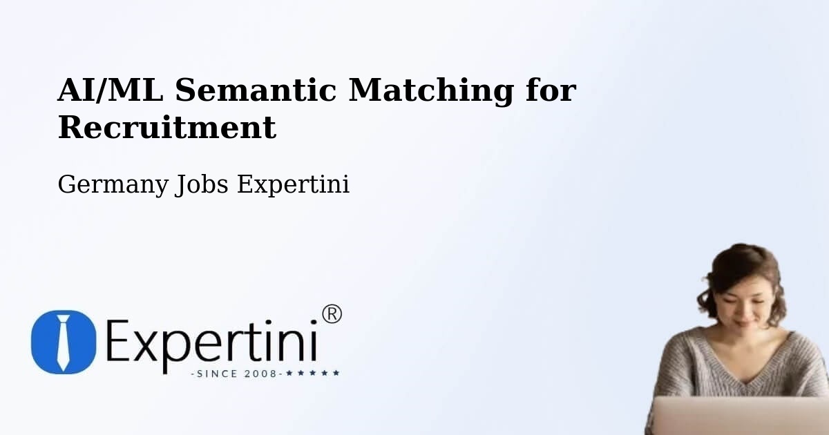 AI/ML Semantic Matching for Recruitment - Germany Jobs Expertini