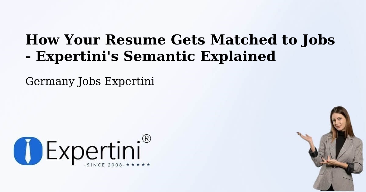 How Your Resume Gets Matched to Jobs - Expertini's Semantic Explained - Germany Jobs Expertini